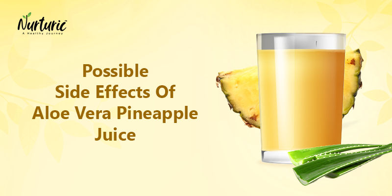 What are the side effects of aloe vera pineapple juice?